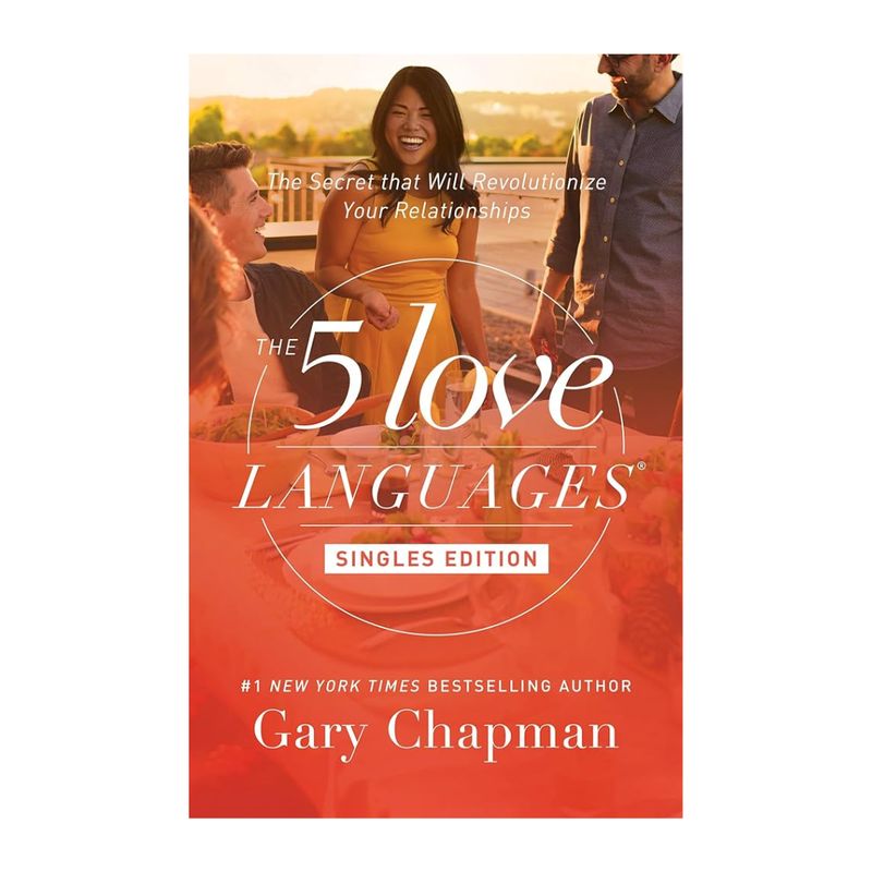The 5 Love Languages Singles Edition: The Secret That Will Revolutionize Your Relationships by Gary…