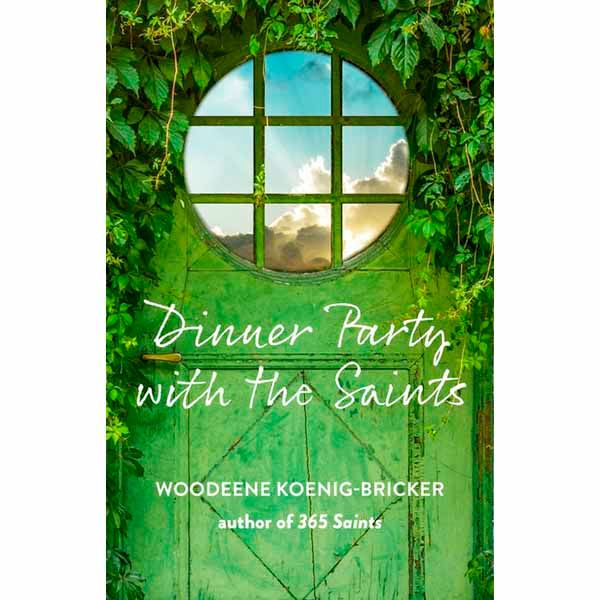 Dinner Party with the Saints By Woodeene Koenig-Bricker ISBN: 9781640604193