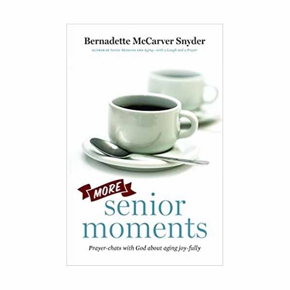 More Senior Moments: Prayer-Chats with God about Aging Joy-Fully by Bernadette McCarver Snyder 108-…