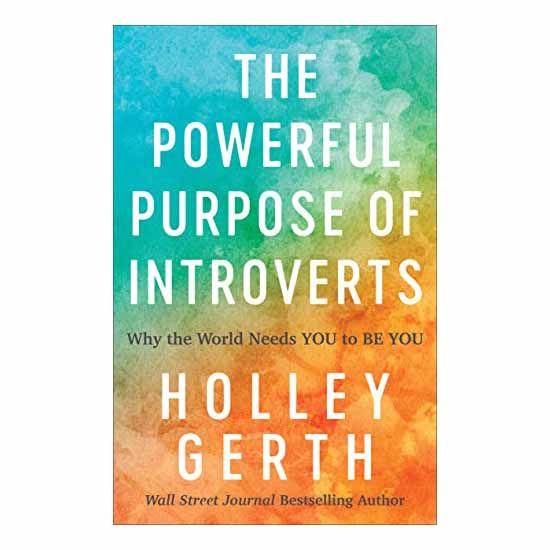 "The Powerful Purpose of Introverts: Why the World Needs You to Be You" by Holley Gerth - 978080072…