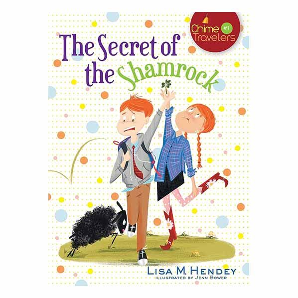 "The Secret of the Shamrock" by Lisa M. Hendey (Chime Travelers) - 9781616368470