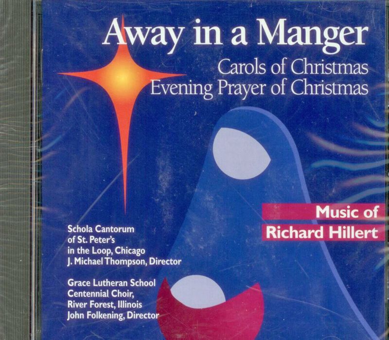 Away In A Manger Music of Richard Hillert, Composer