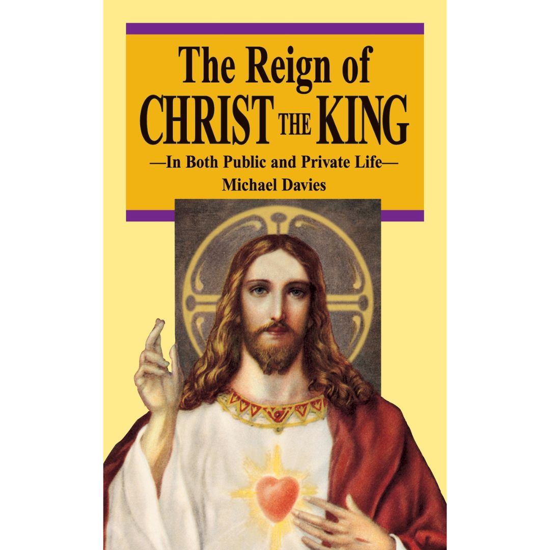 The Reign of Christ the King - Michael Davies - 9780895554741