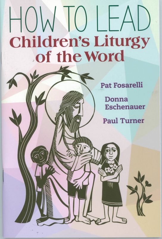 How To  Lead Children's Liturgy of the Word by Pat Fosarelli 120-9781616711832