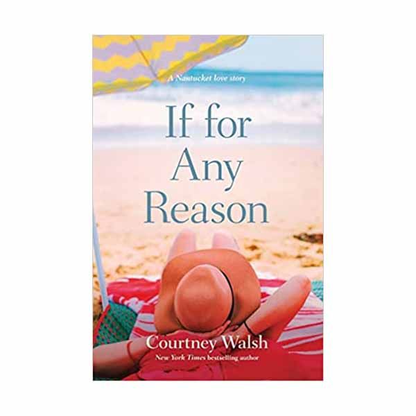 "If for Any Reason" by Courtney Walsh - 9781496434395