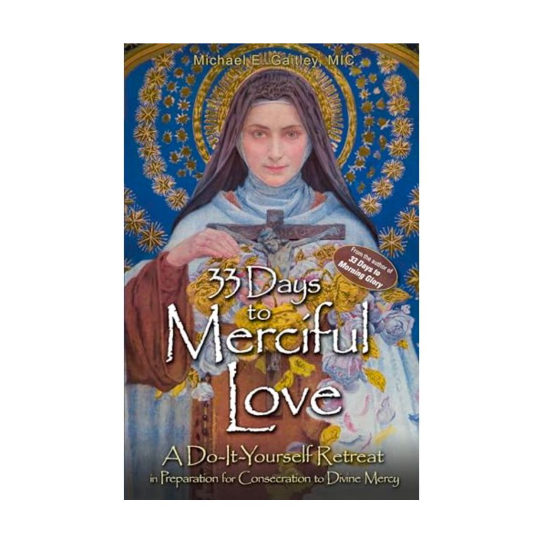 33 Days to Merciful Love by Michael E. Gaitley, 108-9781596143456