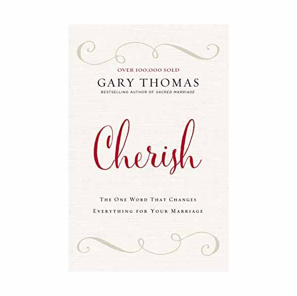 Cherish: The One Word That Changes Everything for Your Marriage  by Gary Thomas 108-9780310347262
