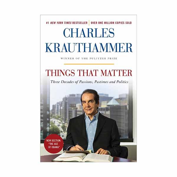 Things That Matter: Three Decades of Passions, Pastimes and Politics by Charles Krauthammer Things That Matter: Three Decades of Passions Pastimes and Politics by Charles Krauthammer in Paper…