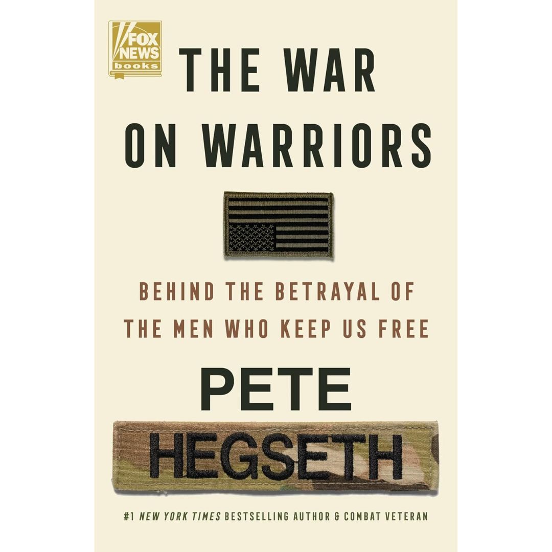 The War on Warriors: Behind the Betrayal of the Men Who Keep Us Free - Pete Hegseth - 9780063389427