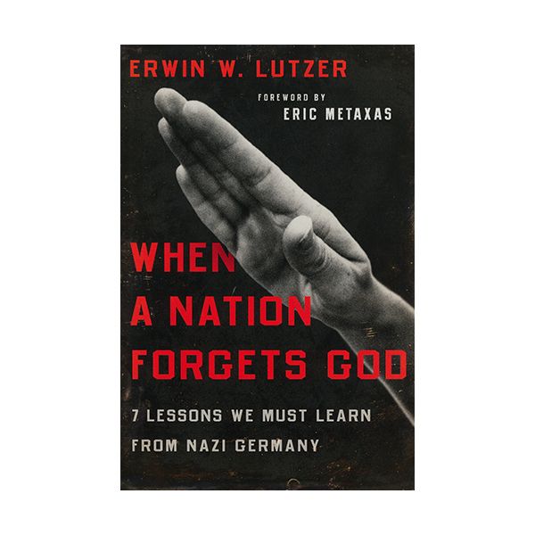 When A Nation Forgets God When A Nation Forgets God 9780802413284 by Erwin Lutzer