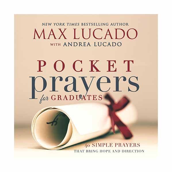 "Pocket Prayers for Graduates: 40 Simple Prayers that Bring Hope and Direction" by Max Lucado - 978…