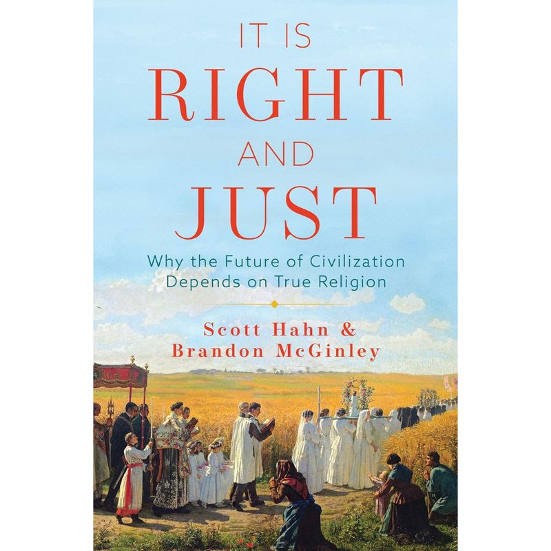 It-is-Right-and-Just-Scott-Hahn-&-Brandon-McGinley-9781645850724