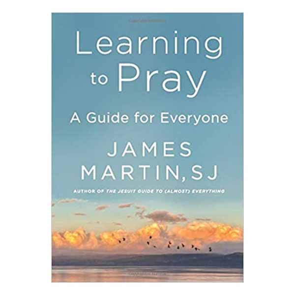 Learning to Pray by James Martin SJ Learning to Pray by James Martin SJ - 9780062643230