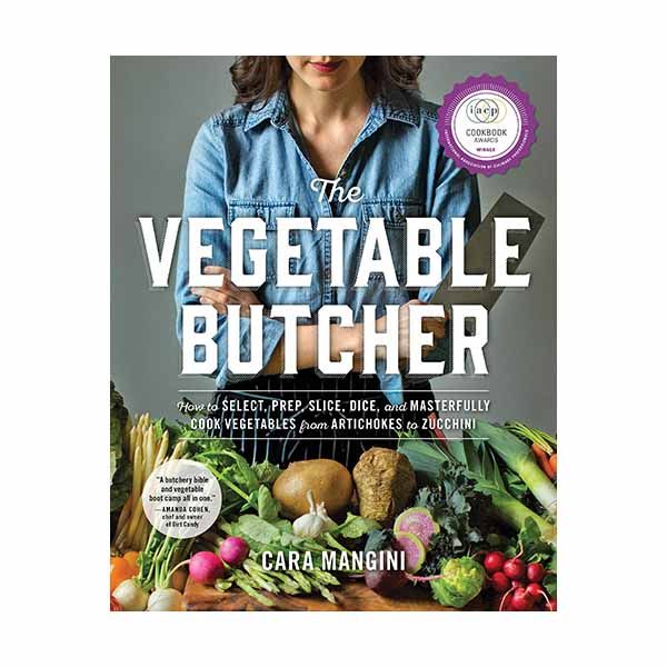 The Vegetable Butcher by Cara Mangini "The Vegetable Butcher" by Cara Mangini - 9780761180524