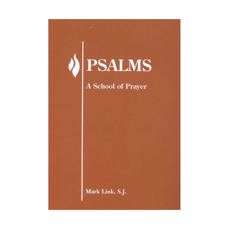 Psalms: A School of Prayer by Mark Link, S.J. 347-9780883474631