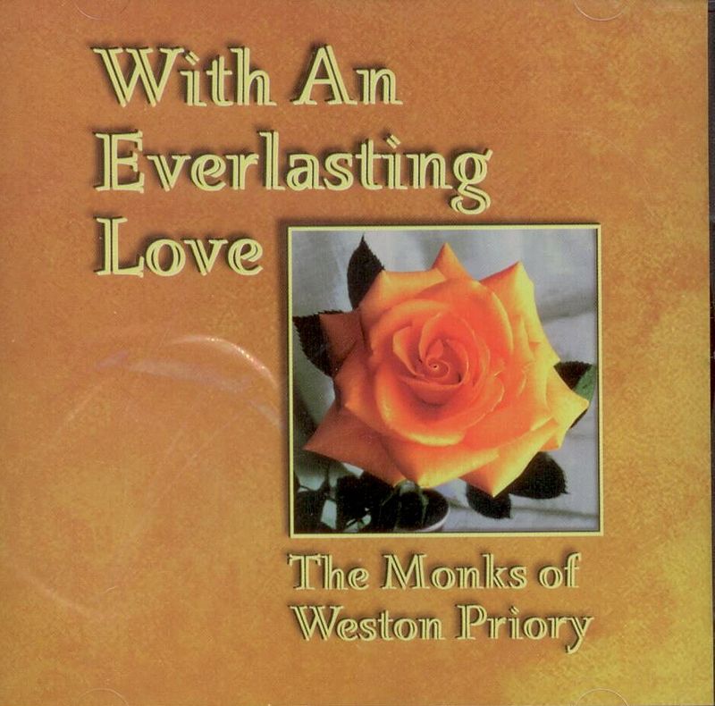 With An Everlasting Love Monks of Weston Priory