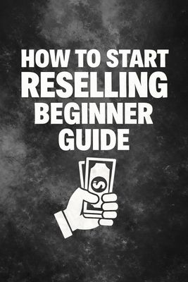 How To Start Reselling Guide