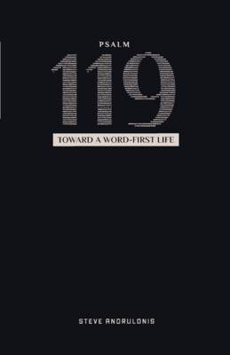 Psalm 119: Toward a Word-First Life