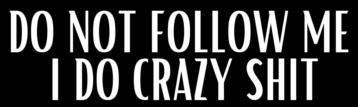 Naklejka holograficzna "DO NOT FOLLOW ME I DO CRAZY SHIT"