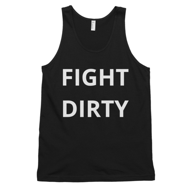 "Fight Dirty" Classic Tank (unisex)