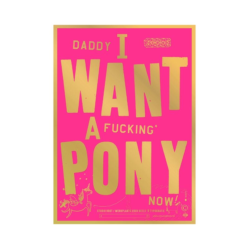 Studio Boot poster - Daddy I want a fucking pony