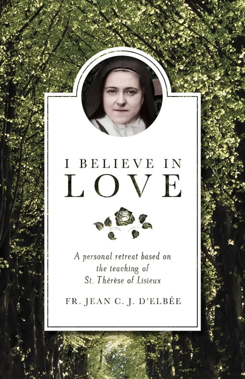 I Believe in Love, by Fr. Jean C. J. D'elbee (used)