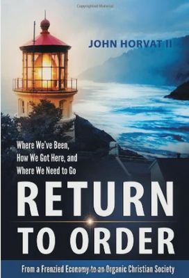 Return to Order, by John Horvat II (Signed Book)