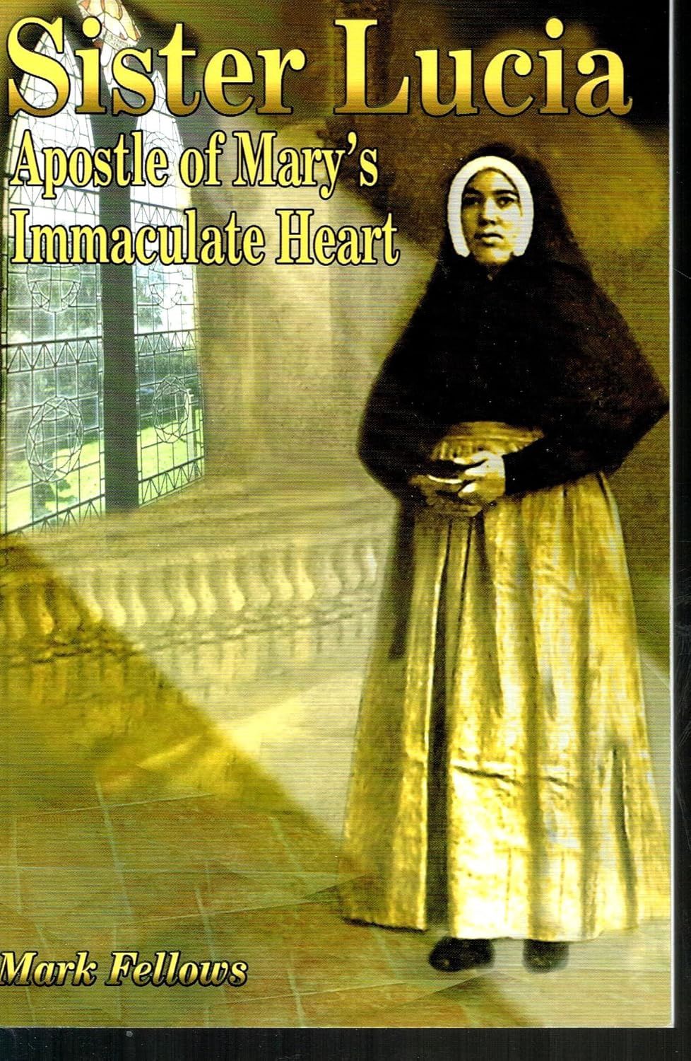 Sister Lucia: Apostle of Mary's Immaculate Heart