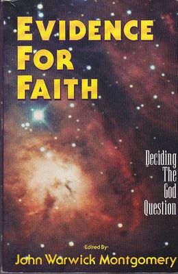 Evidence for Faith, ed. by John Warwick Montgomery