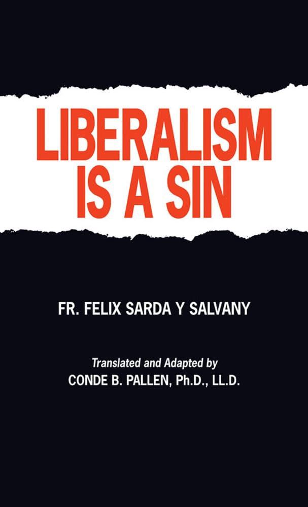 Liberalism is a Sin, by Fr. Felix Sarda y Salvany