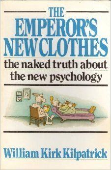 The Emperor's New Clothes, by William Kirk Kilpatrick