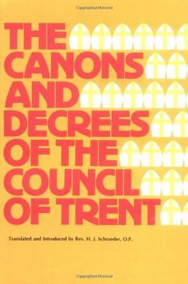 The Canons and Decrees of the Council of Trent
