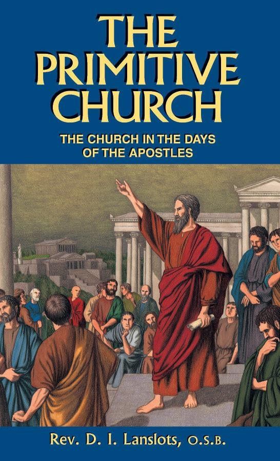 The Primitive Church, by Rev. D. I. Lanslots, OSB