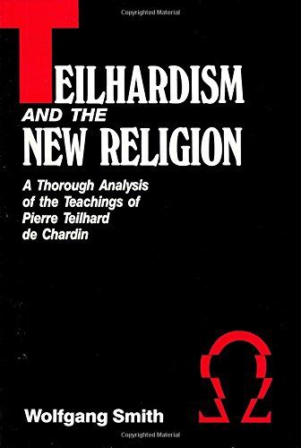 Teilhardism and the New Religion, by Wolfgang Smith