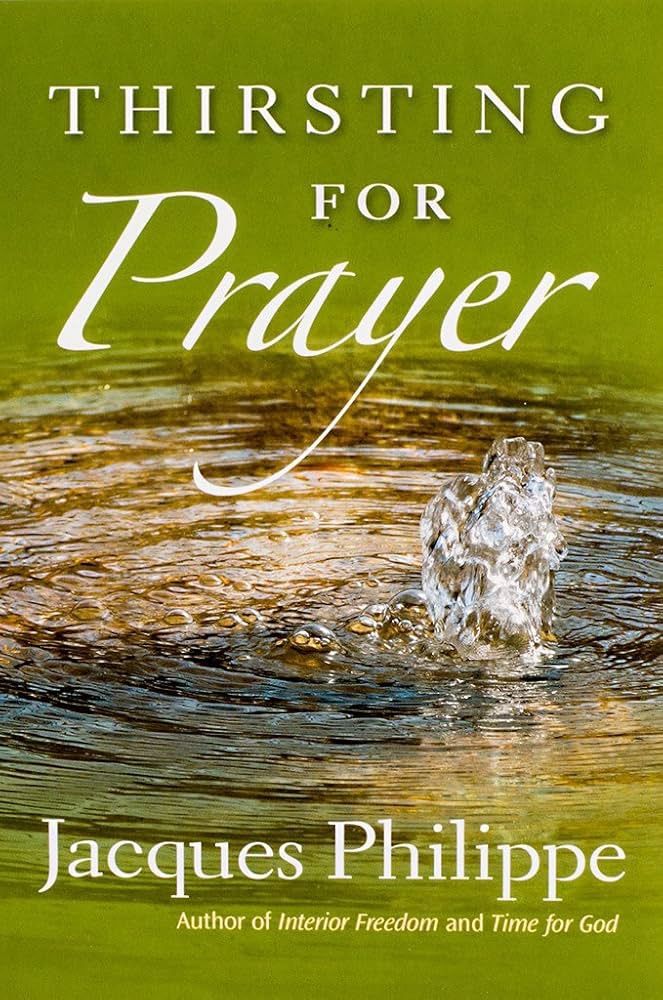 Thirsting for Prayer, by Jacques Philippe