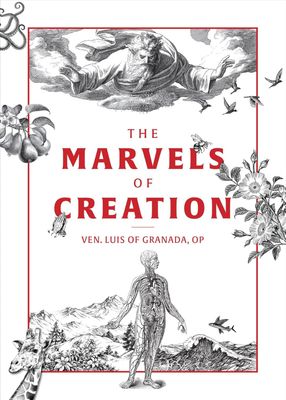 The Marvels of Creation, by Ven. Luis of Granada