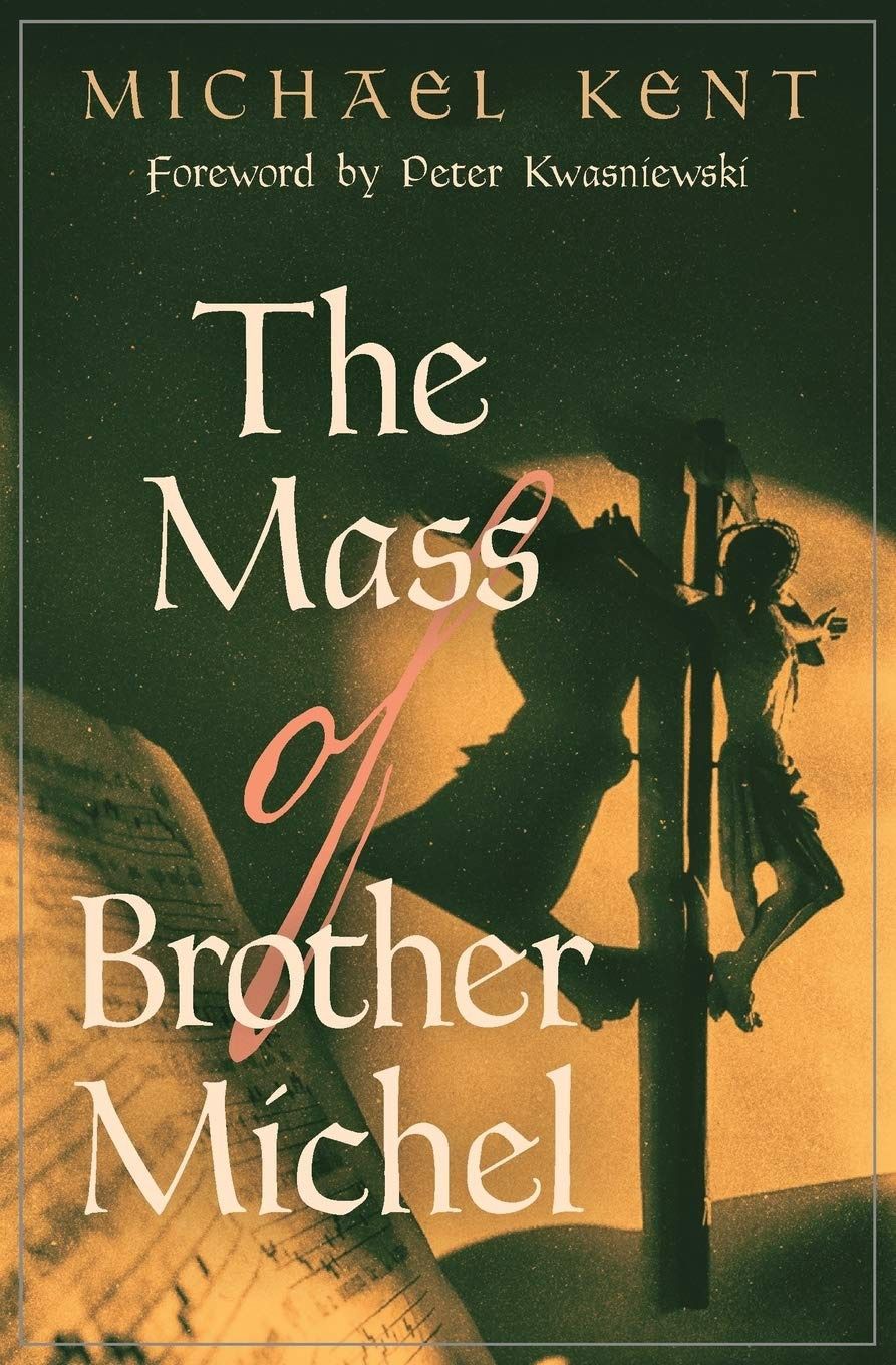 The Mass of Brother Michel, by Michael Kent