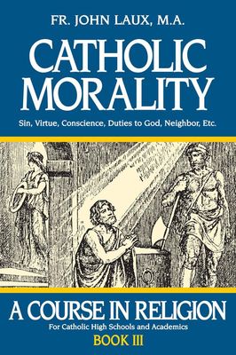 Catholic Morality, by Fr. John Laux