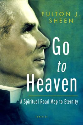 Go to Heaven, by Fulton Sheen