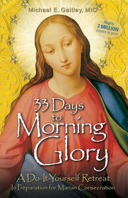 33 Days to Morning Glory, by Michael Gaitley
