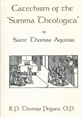 Catechism of the Summa Theologica, by Thomas Pegues