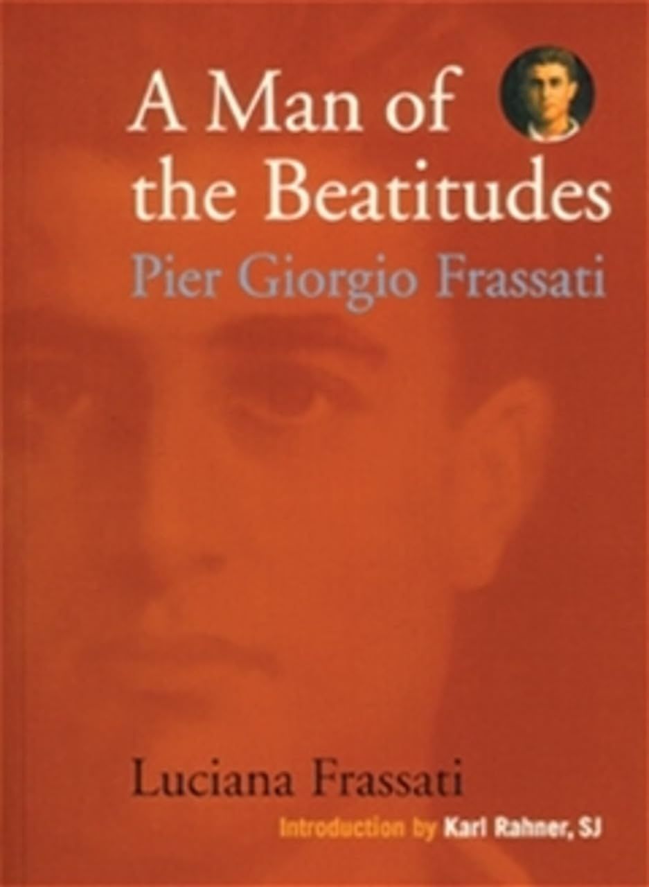 A Man of the Beatitudes, by Luciana Frassati