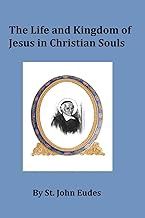 The Life and Kingdom of Jesus in Christian Souls by St. John Eudes