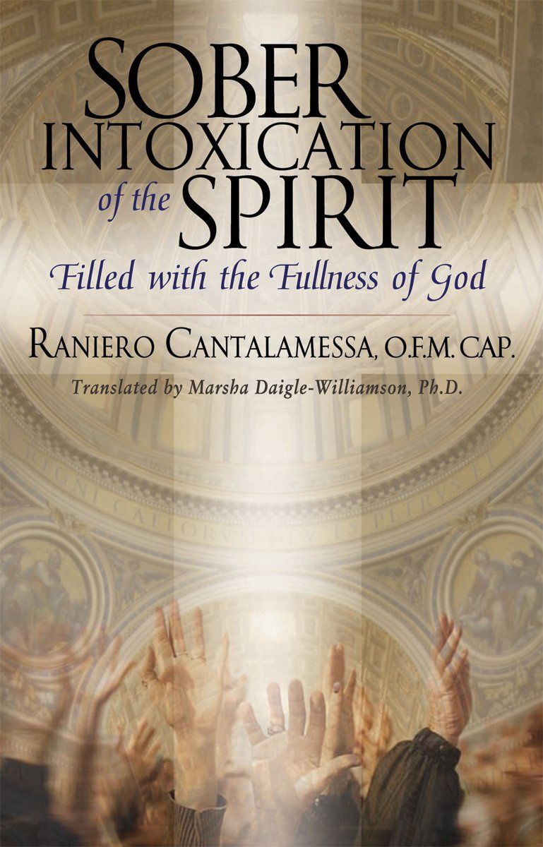 Sober Intoxication of the Spirit, by Raniero Cantalamessa