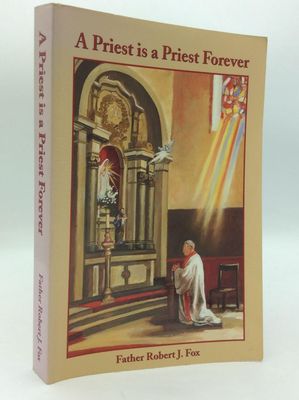 A Priest is a Priest Forever, by Fr. Robert J. Fox