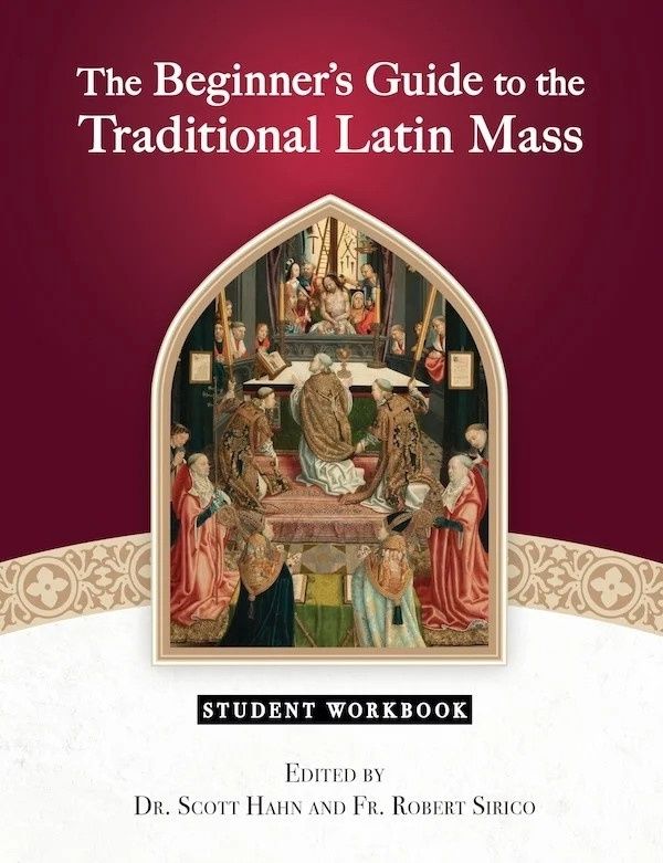 The Beginner's Guide to th Traditional Latin Mass, by Scott Hahn &amp; Fr. Robert Sirico (Two Book Set - Student Workbook and Teacher's Guide)