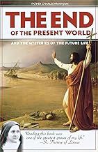 The End of the Present World by Father Charles Arminjon