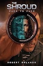 The Shroud Face to Face by Robert Orlando
