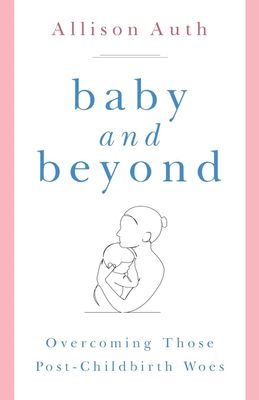 Baby and Beyond, by Allison Auth