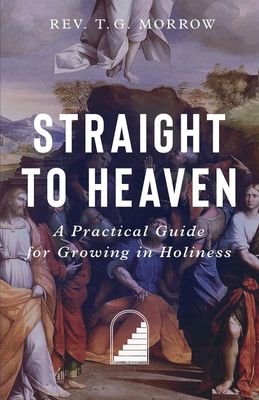 Straight to Heaven, by Rev TG Morrow